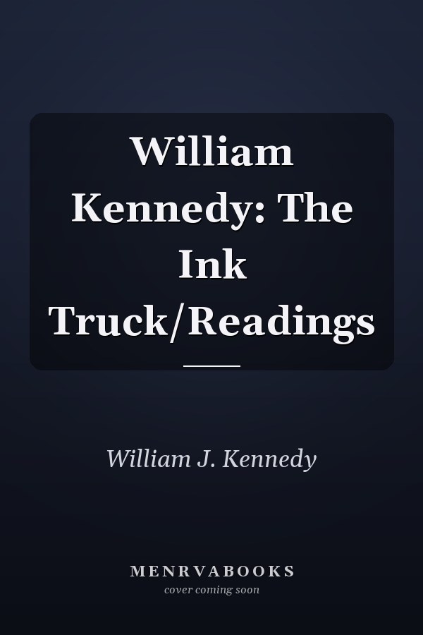William Kennedy: The Ink Truck/Readings
