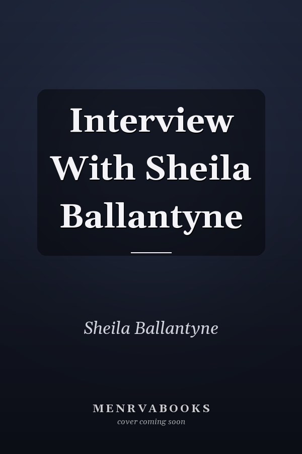 Interview With Sheila Ballantyne