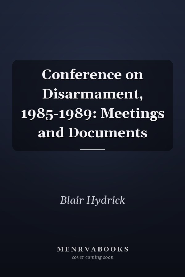 Conference on Disarmament, 1985-1989: Meetings and Documents