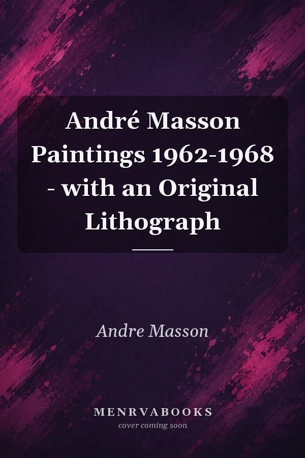 André Masson Paintings 1962-1968 - with an Original Lithograph