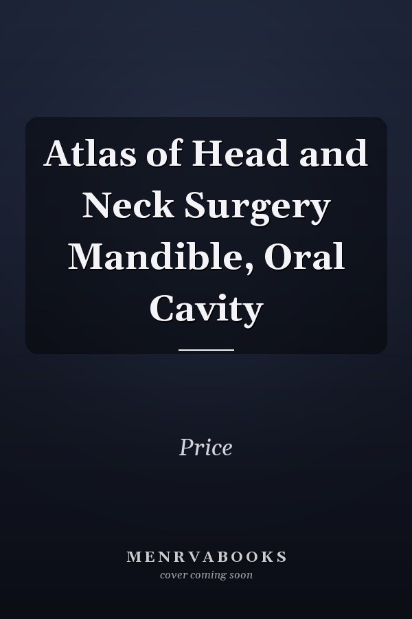 Atlas of Head and Neck Surgery Mandible, Oral Cavity