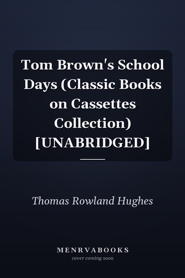 Tom Brown's School Days (Classic Books on Cassettes Collection) [UNABRIDGED]