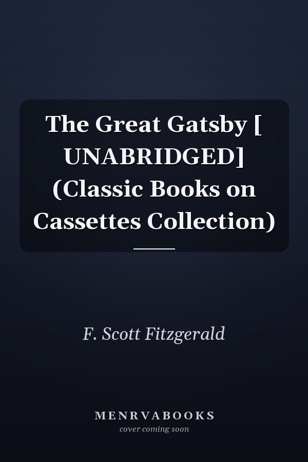 The Great Gatsby [ UNABRIDGED] (Classic Books on Cassettes Collection)