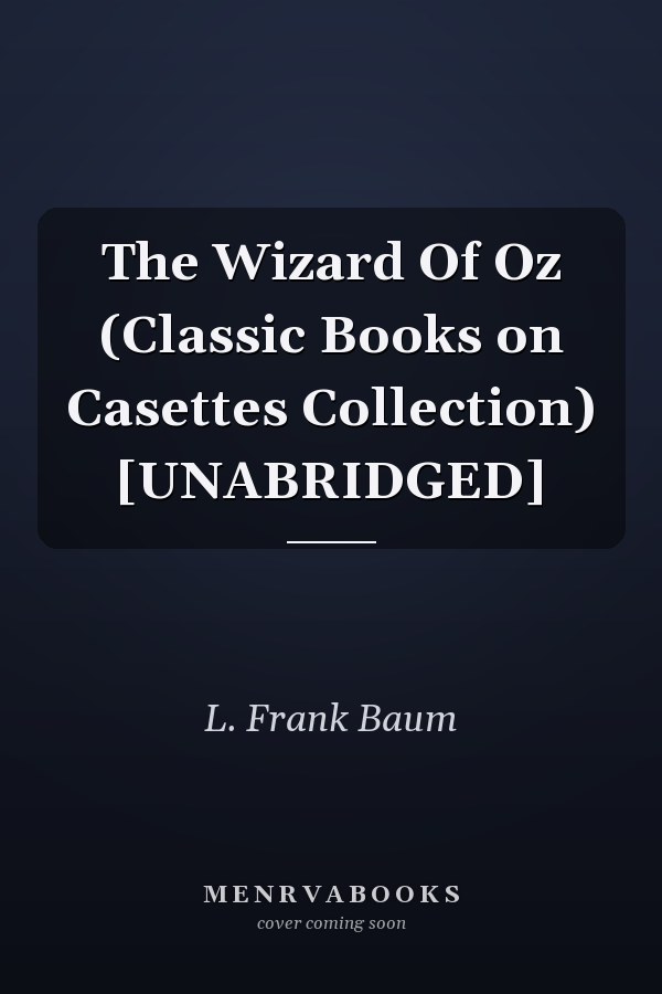 The Wizard Of Oz (Classic Books on Casettes Collection) [UNABRIDGED]