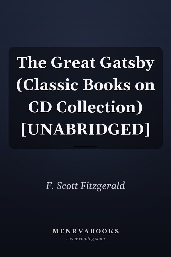 The Great Gatsby (Classic Books on CD Collection) [UNABRIDGED]