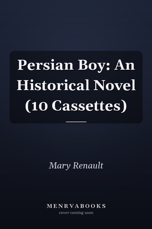 Persian Boy: An Historical Novel (10 Cassettes)