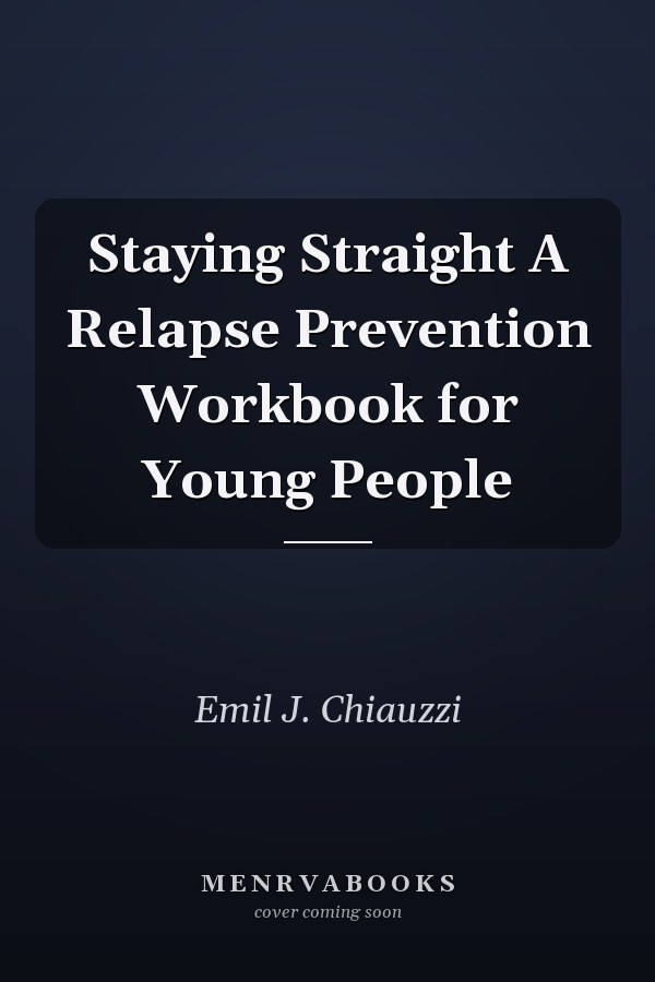 Staying Straight A Relapse Prevention Workbook for Young People