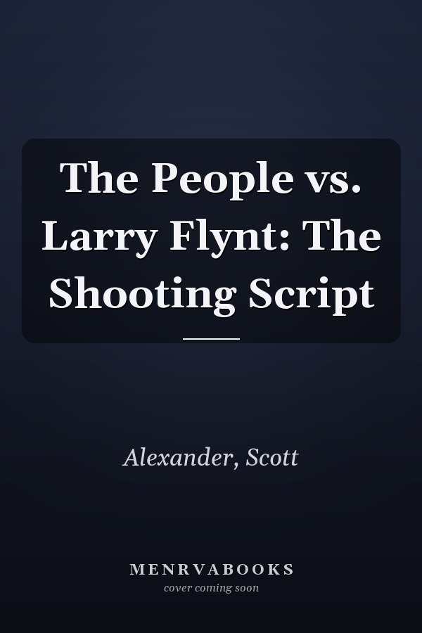 The People vs. Larry Flynt: The Shooting Script