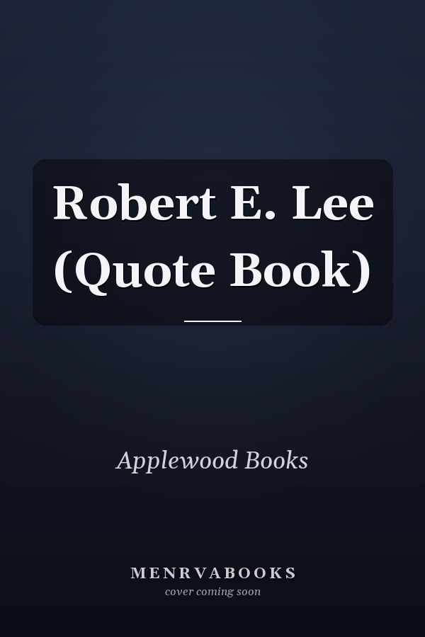 Robert E. Lee (Quote Book)