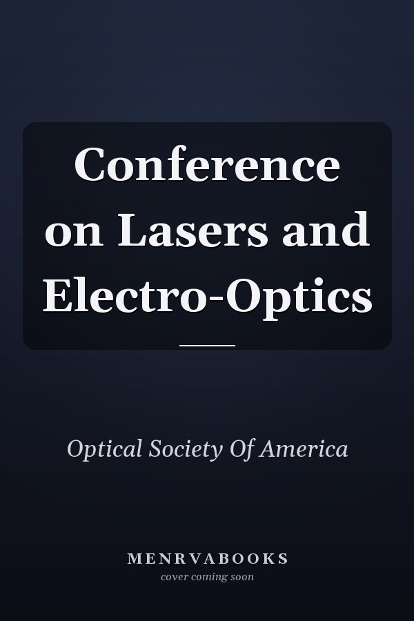 Conference on Lasers and Electro-Optics
