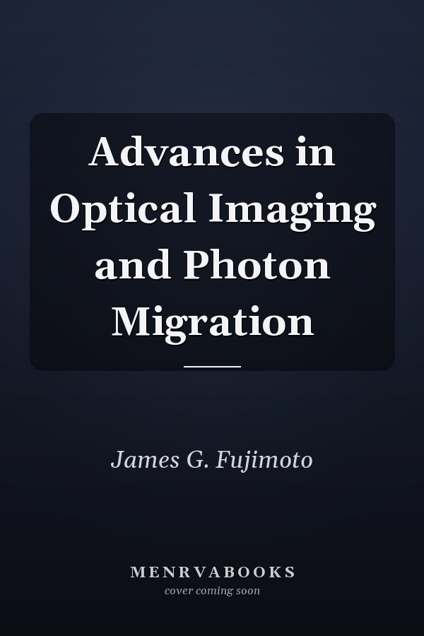Advances in Optical Imaging and Photon Migration