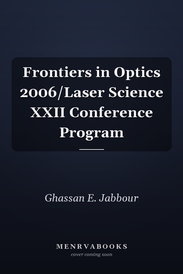 Frontiers in Optics 2006/Laser Science XXII Conference Program