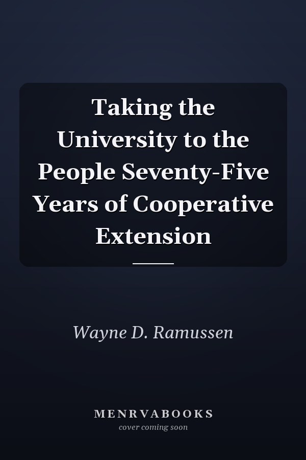 Taking the University to the People Seventy-Five Years of Cooperative Extension