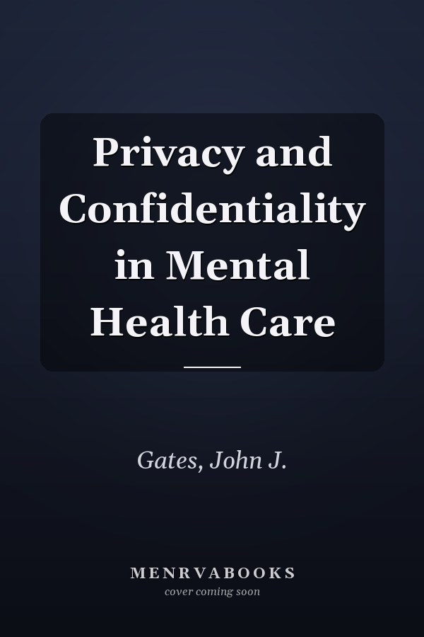 Privacy and Confidentiality in Mental Health Care