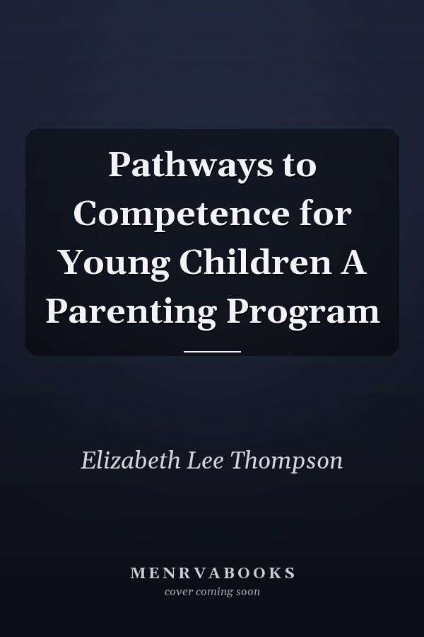 Pathways to Competence for Young Children A Parenting Program