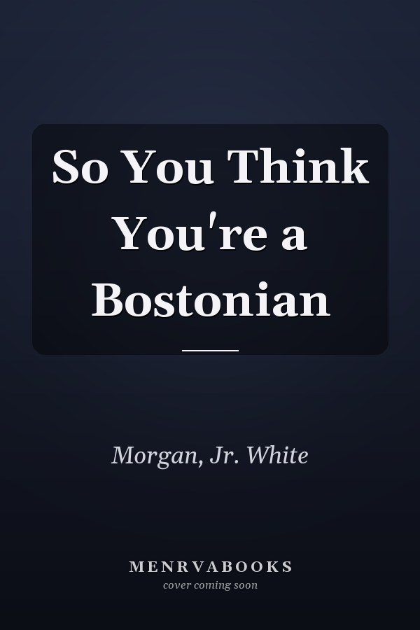 So You Think You're a Bostonian