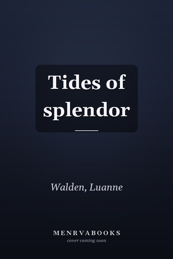 Tides of splendor