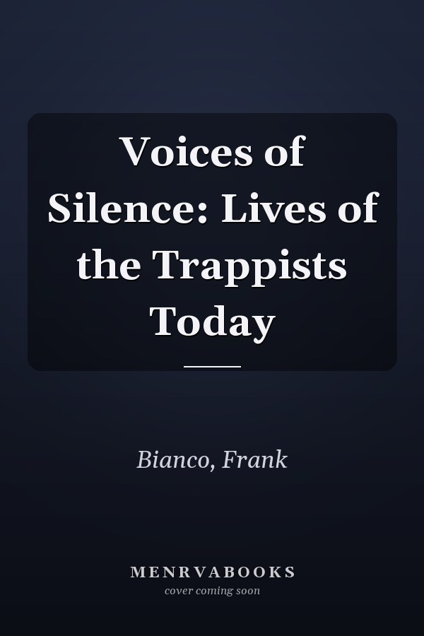 Voices of Silence: Lives of the Trappists Today