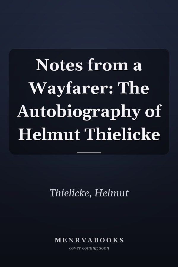 Notes from a Wayfarer: The Autobiography of Helmut Thielicke