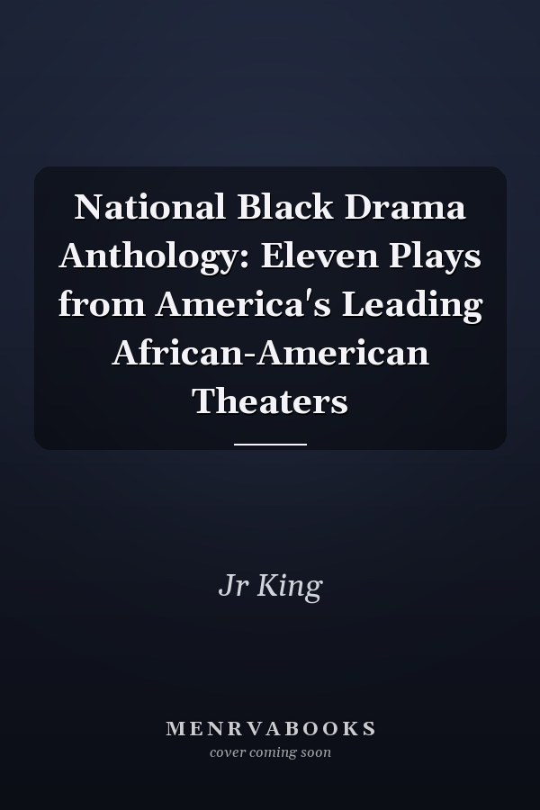 National Black Drama Anthology: Eleven Plays from America's Leading African-American Theaters