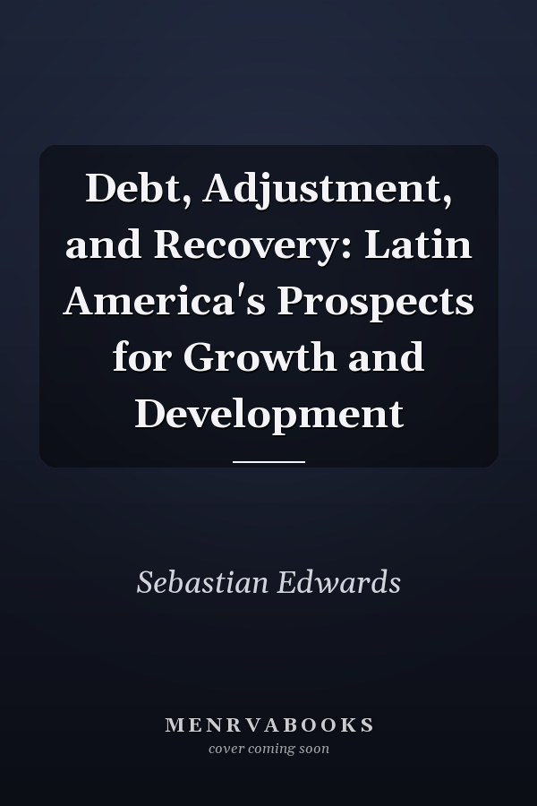 Debt, Adjustment, and Recovery: Latin America's Prospects for Growth and Development