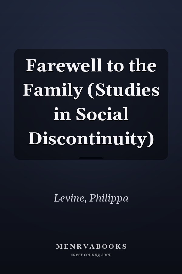 Farewell to the Family (Studies in Social Discontinuity)