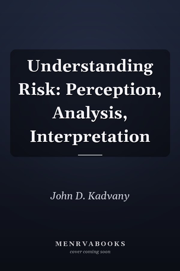 Understanding Risk: Perception, Analysis, Interpretation