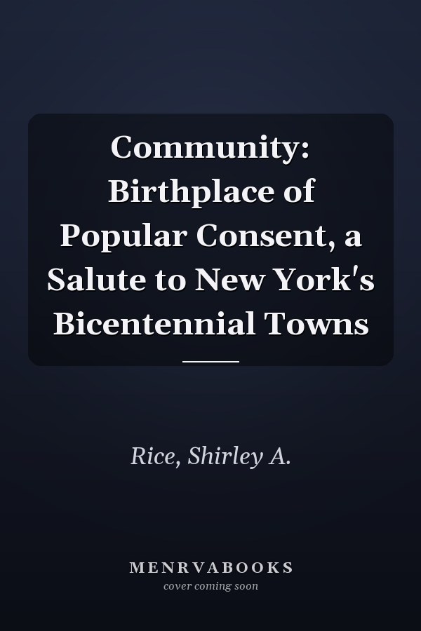 Community: Birthplace of Popular Consent, a Salute to New York's Bicentennial Towns