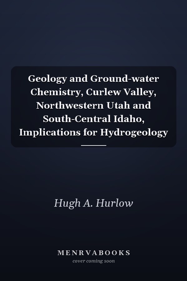 Geology and Ground-water Chemistry, Curlew Valley, Northwestern Utah and South-Central Idaho, Implications for Hydrogeology