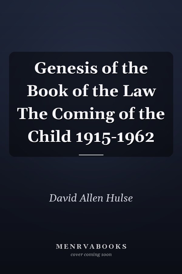 Genesis of the Book of the Law The Coming of the Child 1915-1962