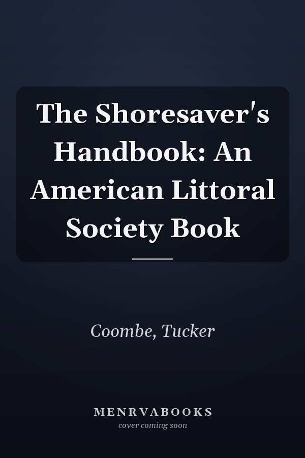 The Shoresaver's Handbook: An American Littoral Society Book