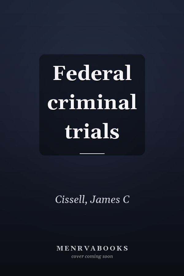 Federal criminal trials