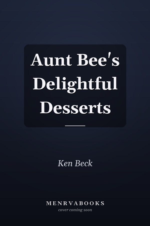 Aunt Bee's Delightful Desserts