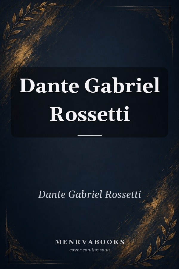 Dante Gabriel Rossetti