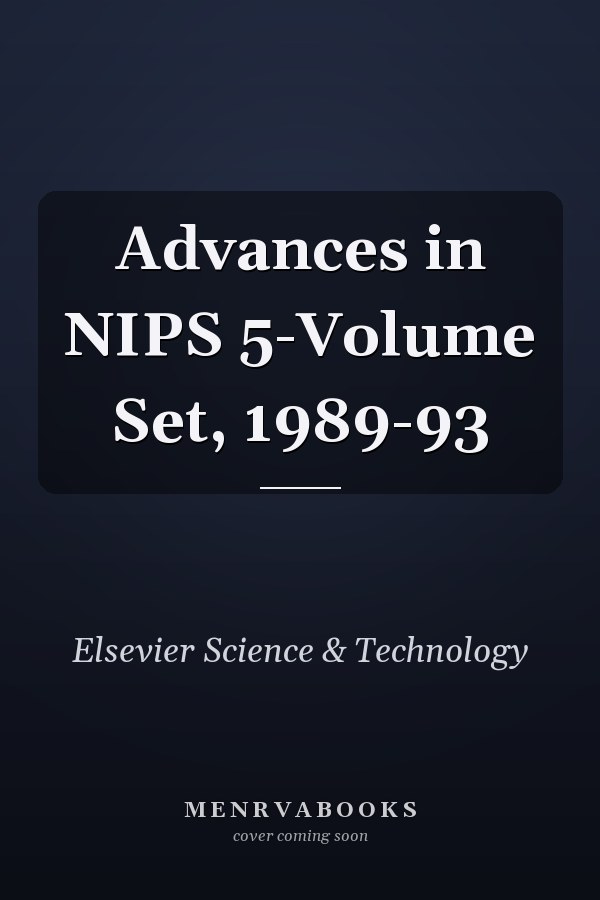 Advances in NIPS 5-Volume Set, 1989-93