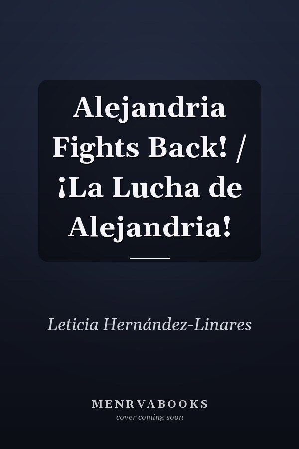 Alejandria Fights Back! / ¡La Lucha de Alejandria!