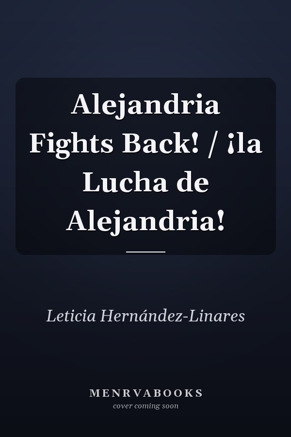 Alejandria Fights Back! / ¡la Lucha de Alejandria!