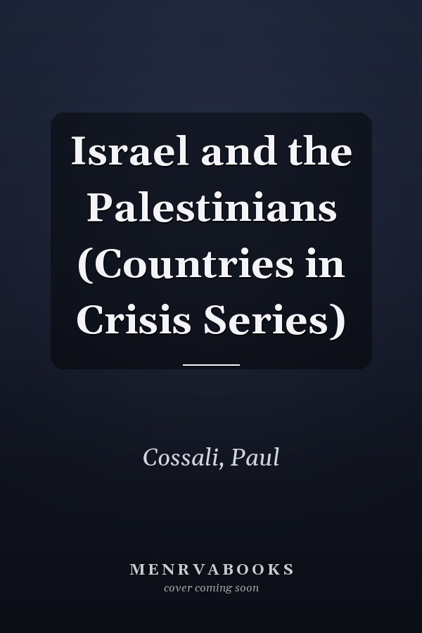 Israel and the Palestinians (Countries in Crisis Series)