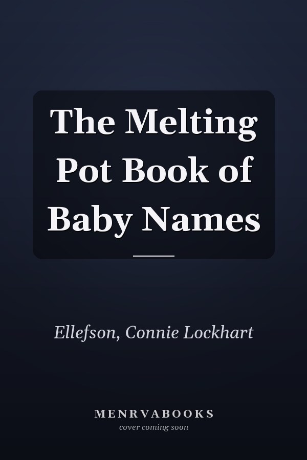 The Melting Pot Book of Baby Names