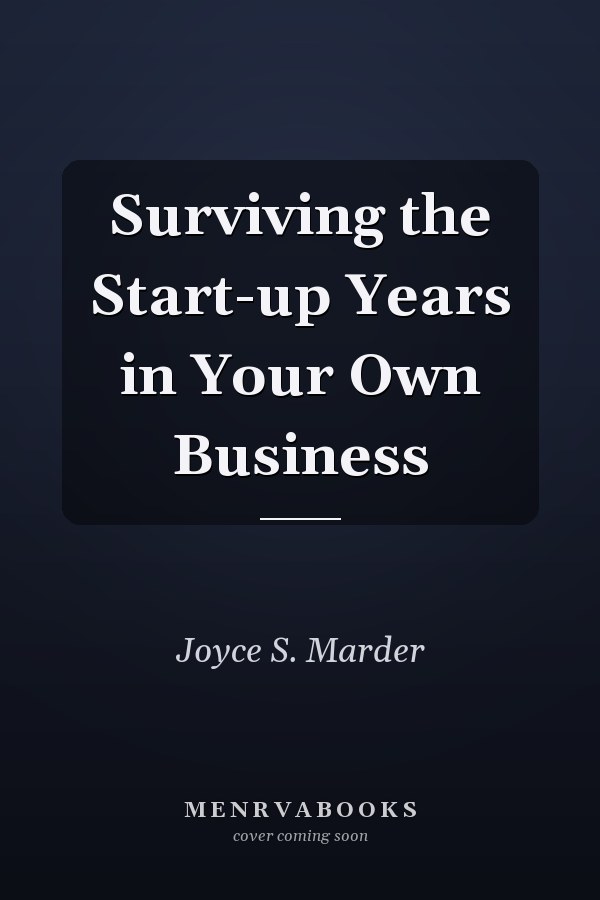 Surviving the Start-up Years in Your Own Business