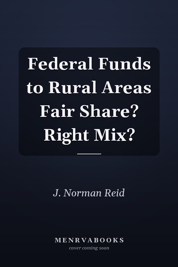 Federal Funds to Rural Areas Fair Share? Right Mix?