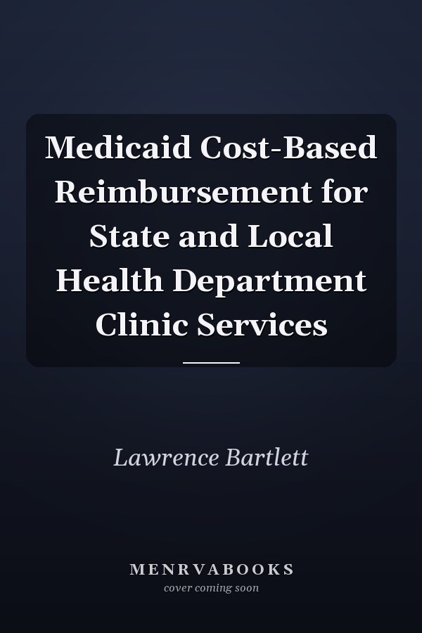 Medicaid Cost-Based Reimbursement for State and Local Health Department Clinic Services