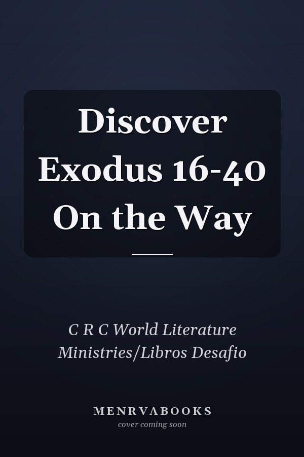 Discover Exodus 16-40 On the Way