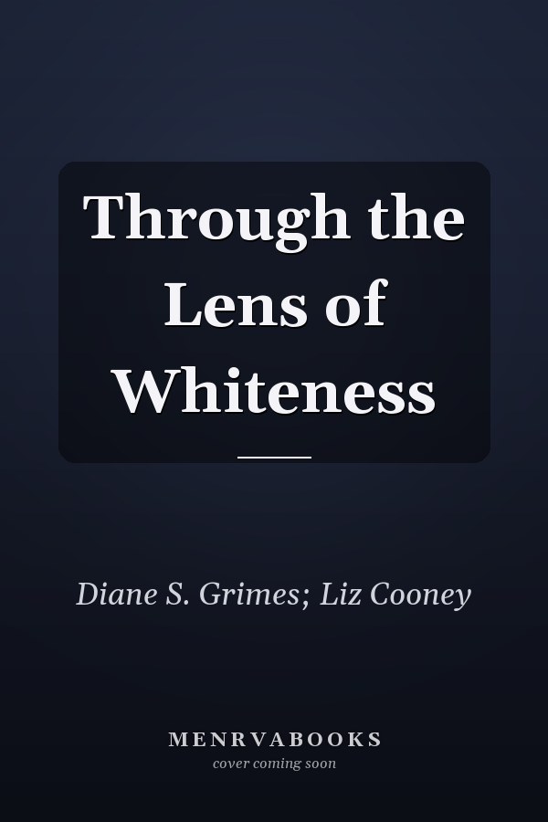 Through the Lens of Whiteness