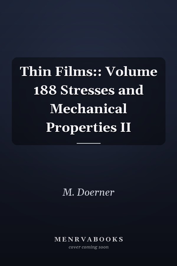 Thin Films:: Volume 188 Stresses and Mechanical Properties II