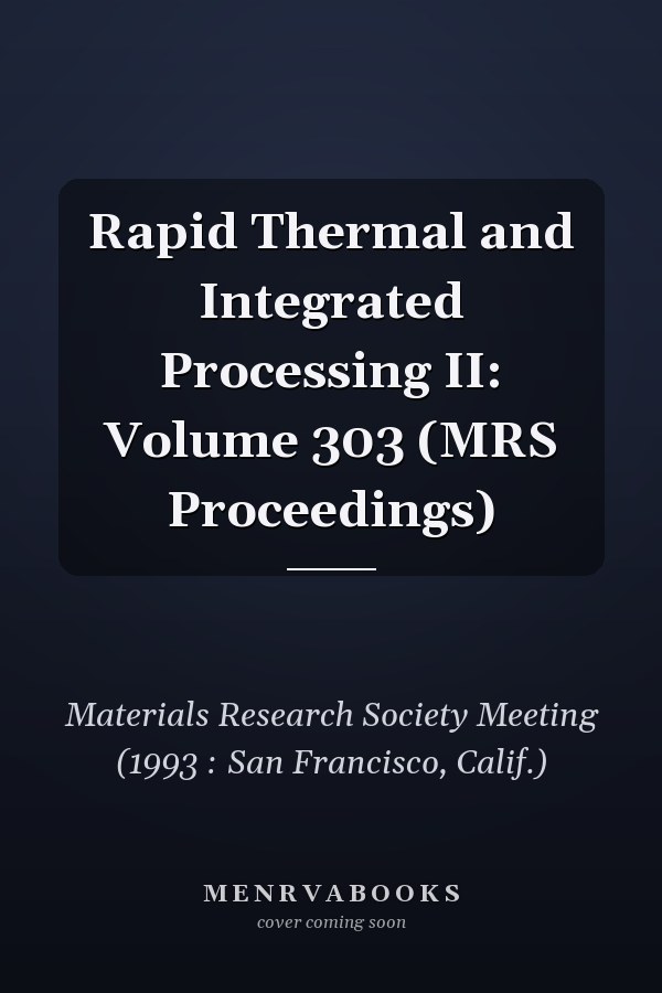 Rapid Thermal and Integrated Processing II: Volume 303 (MRS Proceedings)