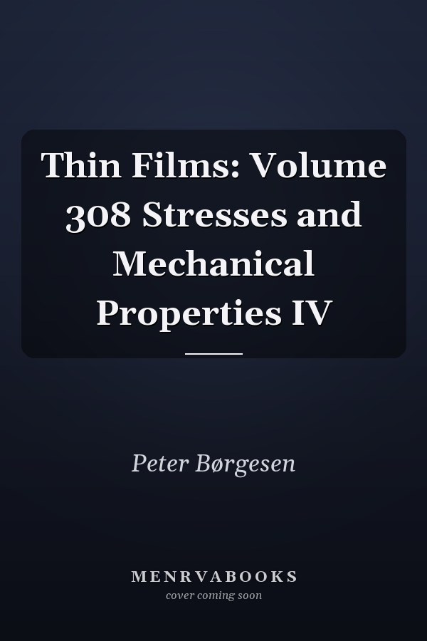 Thin Films: Volume 308 Stresses and Mechanical Properties IV