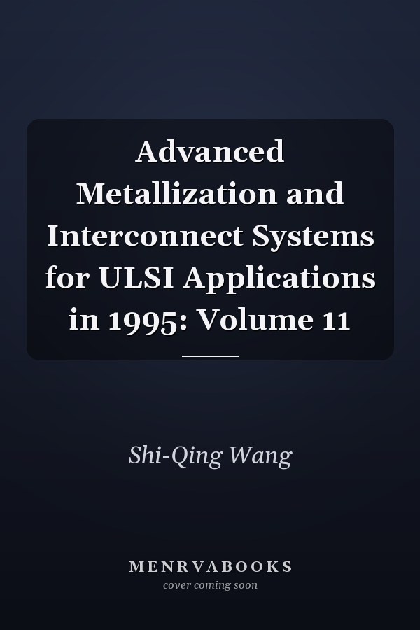 Advanced Metallization and Interconnect Systems for ULSI Applications in 1995: Volume 11
