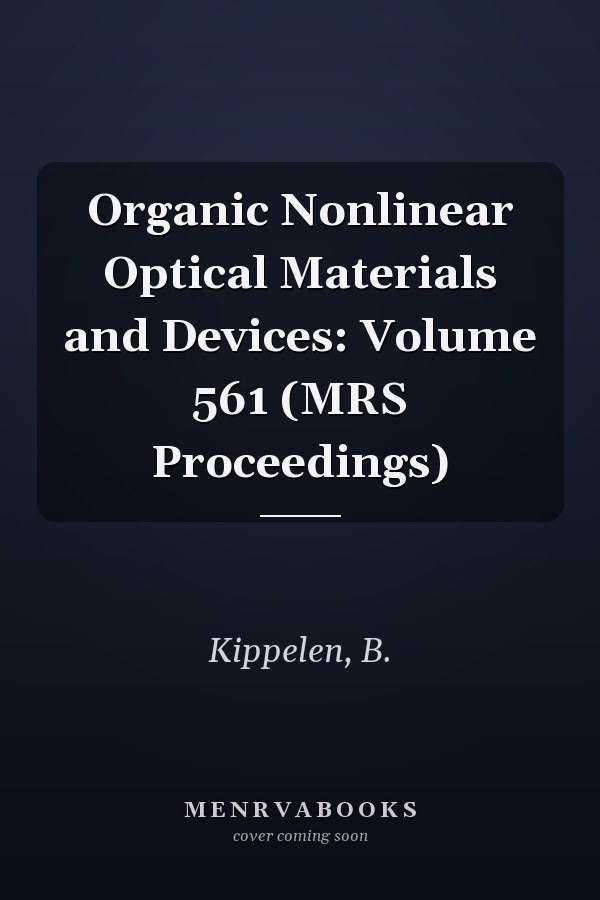 Organic Nonlinear Optical Materials and Devices: Volume 561 (MRS Proceedings)