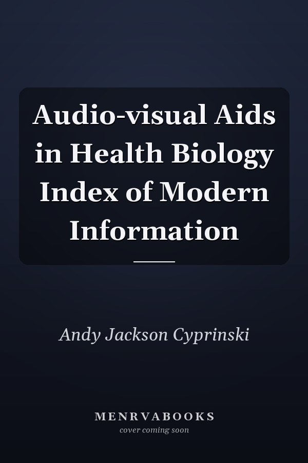Audio-visual Aids in Health Biology Index of Modern Information